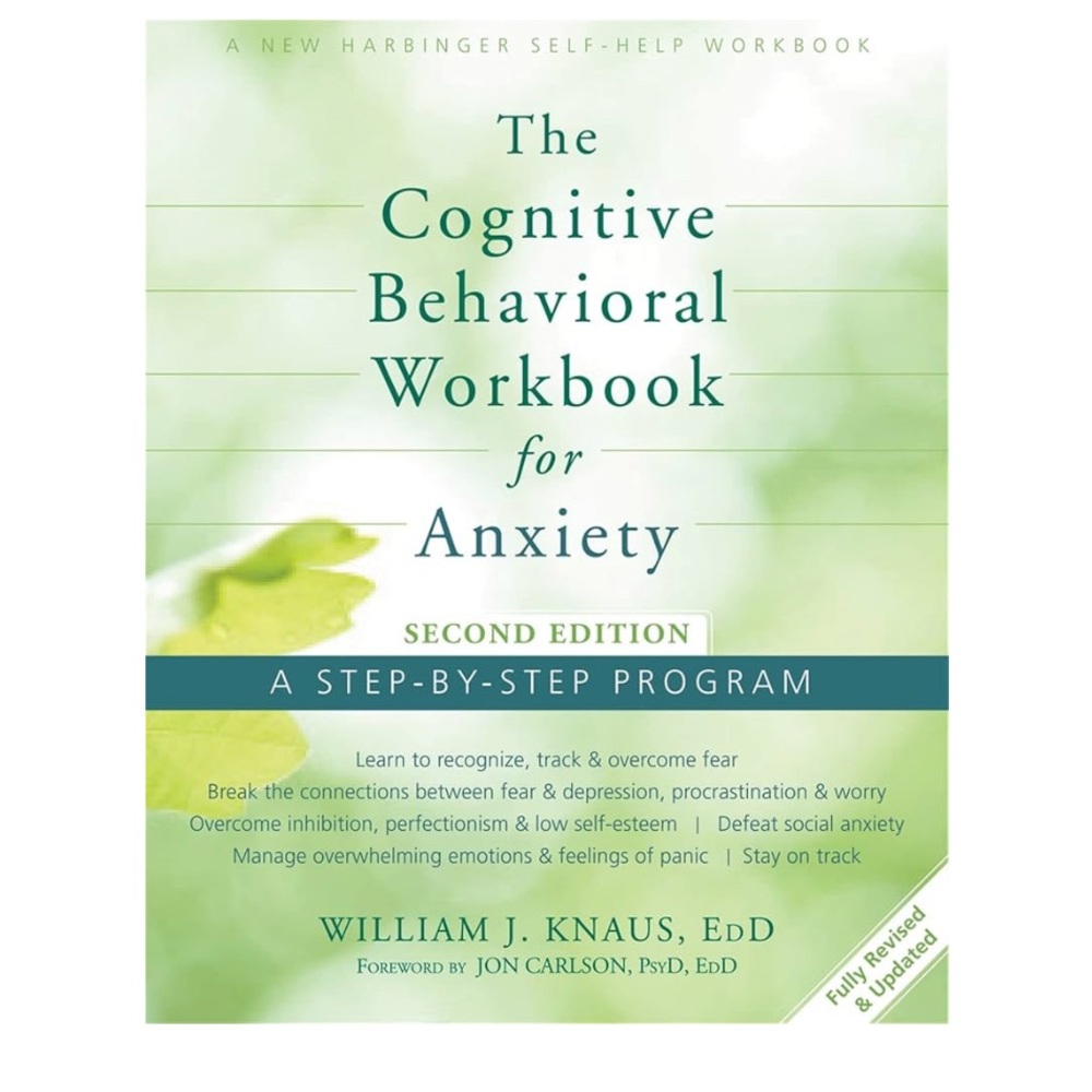 The Cognitive Behavioral Workbook for Anxiety: A Step-By-Step Program